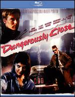 Dangerously Close [Blu-ray] - Albert Pyun