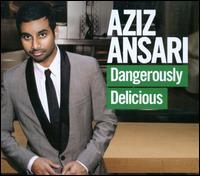 Dangerously Delicious - Aziz Ansari