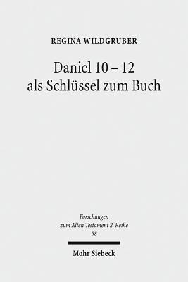 Daniel 10-12 ALS Schlussel Zum Buch - Wildgruber, Regina