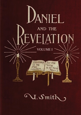 Daniel and Revelation Volume 1: : (New GIANT Print Edition, The statue of Gold Explained, The Four Beasts, The Heavenly Sanctuary and more) - Smith, Uriah