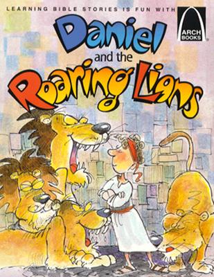 Daniel and the Roaring Lions: Daniel 6:1-28 for Children - Concordia Publishing House, and Ulmer, Louise
