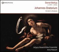 Daniel Bollius: Johannes-Oratorium - Christoph Kgel (vocals); Georg Poplutz (vocals); Joachim Streckfu (vocals); Johann Rosenmller Ensemble;...