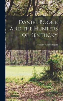 Daniel Boone and the Hunters of Kentucky - Bogart, William Henry