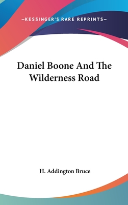 Daniel Boone And The Wilderness Road - Bruce, H Addington