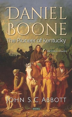 Daniel Boone: The Pioneer of Kentucky - Abbott, John S. C.