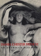 Daniel Chester French: An American Sculptor