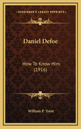 Daniel Defoe: How to Know Him (1916)