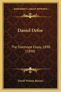 Daniel Defoe: The Stanhope Essay, 1890 (1890)