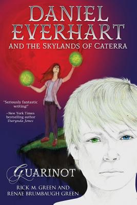 Daniel Everhart and the Skylands of Caterra: Guarinot - Green, Renae Brumbaugh, and Green, Rick M