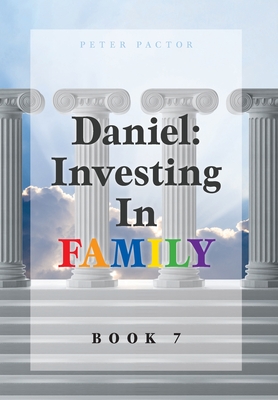 Daniel: Investing in Family - Pactor, Peter