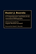 Daniel J. Boorstin: A Comprehensive and Selectively Annotated Bibliography