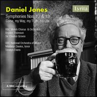 Daniel Jones: Symphonies Nos. 12 & 13; Come, my Way, my Truth, my Life - Maldwyn Davies (tenor); BBC National Chorus of Wales (choir, chorus)
