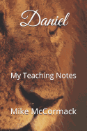 Daniel: My Teaching Notes