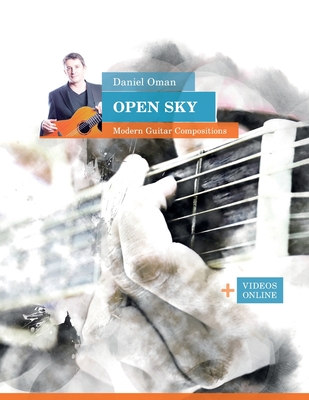 Daniel Oman: Open Sky - Modern Guitar Compositions: + Videos online - Boegl, Reynhard, and Oman, Daniel