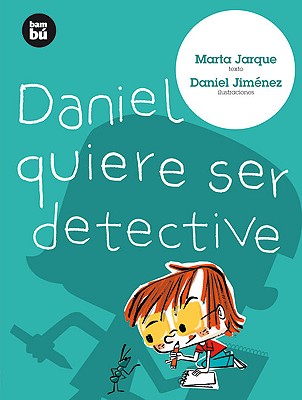 Daniel Quiere Ser Detective - Jarque, Marta, and Jim?nez, Daniel (Illustrator)