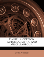 Daniel Ricketson, Autobiographic and Miscellaneous