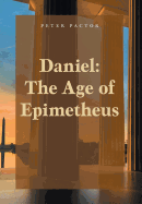 Daniel: The Age of Epimetheus