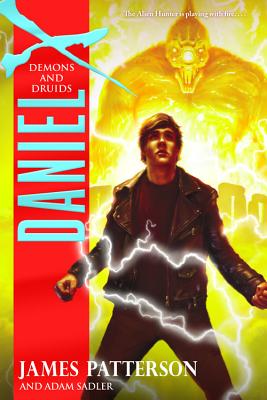 Daniel X: Demons and Druids - Patterson, James, and Sadler, Adam