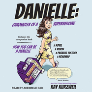 Danielle: Chronicles of a Superheroine and How You Can Be a Danielle