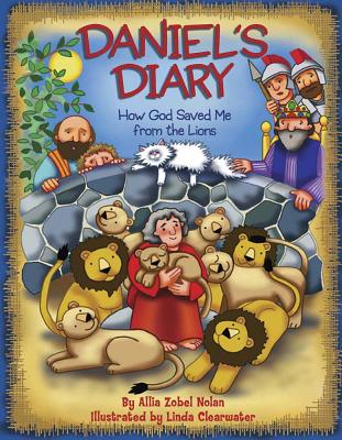 Daniel's Diary: How God Saved Me from the Lions - Nolan, Allia Zobel