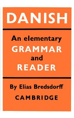 Danish: An Elementary Grammar and Reader - Bredsdorff, Elias