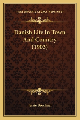 Danish Life in Town and Country (1903) - Brochner, Jessie