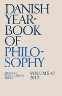 Danish Yearbook of Philosophy: Volume 47