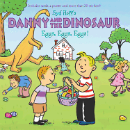 Danny and the Dinosaur: Eggs, Eggs, Eggs!: An Easter and Springtime Book for Kids
