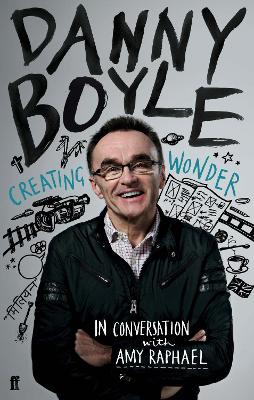 Danny Boyle: Authorised Edition - Raphael, Amy