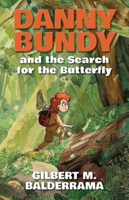 Danny Bundy and the Search for the Butterfly - Balderrama, Gilbert M