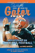 Danny Wuerffel's Tales from the Gator Swamp: Reflections on Faith and Football