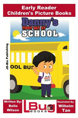 Danny's First Day at School - Early Reader - Children's Picture Books - Davidson, John, and Mendon Cottage Books (Editor)