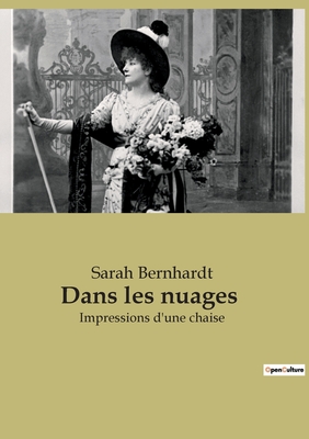 Dans Les Nuages: Impressions d'Une Chaise - Bernhardt, Sarah