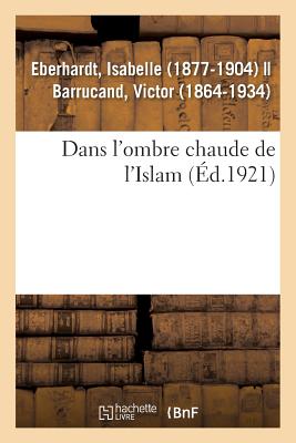 Dans l'Ombre Chaude de l'Islam - Eberhardt, Isabelle