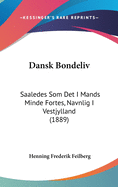 Dansk Bondeliv: Saaledes SOM Det I Mands Minde Fortes, Navnlig I Vestjylland (1889)