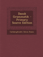 Dansk Grammatik - Carlsbergfondet, and Jessen, Edwin