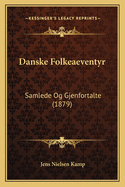 Danske Folkeaeventyr: Samlede Og Gjenfortalte (1879)