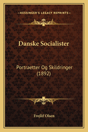 Danske Socialister: Portraetter Og Skildringer (1892)