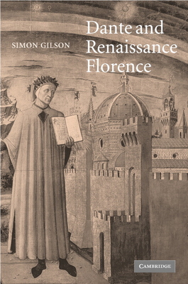 Dante and Renaissance Florence - Gilson, Simon A.