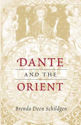 Dante and the Orient - Schildgen, Brenda Deen, Ph.D.