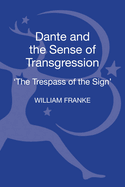 Dante and the Sense of Transgression: 'The Trespass of the Sign'