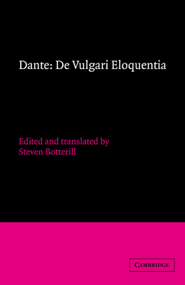 Dante: De vulgari eloquentia - Dante, and Botterill, Steven (Edited and translated by)