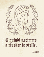 Dante - E Quindi Uscimmo A Riveder Le Stelle.: Dante Alighieri Quote On Morality And Political Activism Blank Lined College Ruled Notebook