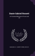 Dante Gabriel Rossett: An Illustrated Memorial of his art and Life