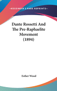 Dante Rossetti And The Pre-Raphaelite Movement (1894)