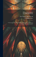 Dante: Vorlesungen ber die Goettliche Komoedie Gehalten in Krakau und Lemberg 1867