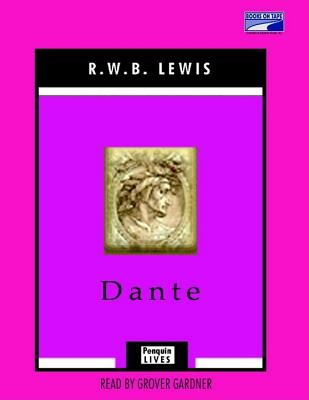 Dante - Lewis, R W B, and Gardner, Grover, Professor (Read by)