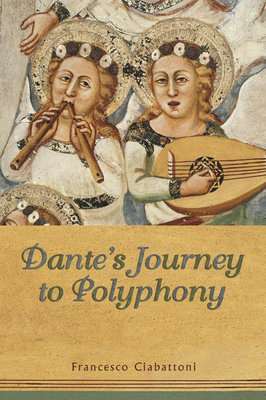Dante's Journey to Polyphony - Ciabattoni, Francesco
