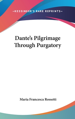 Dante's Pilgrimage Through Purgatory - Rossetti, Maria Francesca