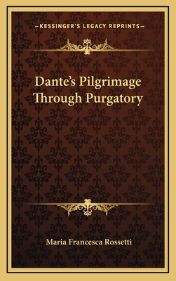 Dante's Pilgrimage Through Purgatory - Rossetti, Maria Francesca